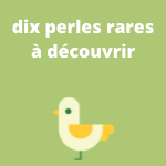 10 perles rares à découvrir