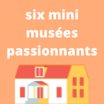 6 mini musées passionnants